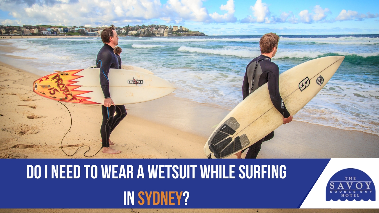 Do I need to wear a wetsuit while surfing in Sydney Do I need to wear a wetsuit while surfing in Sydney