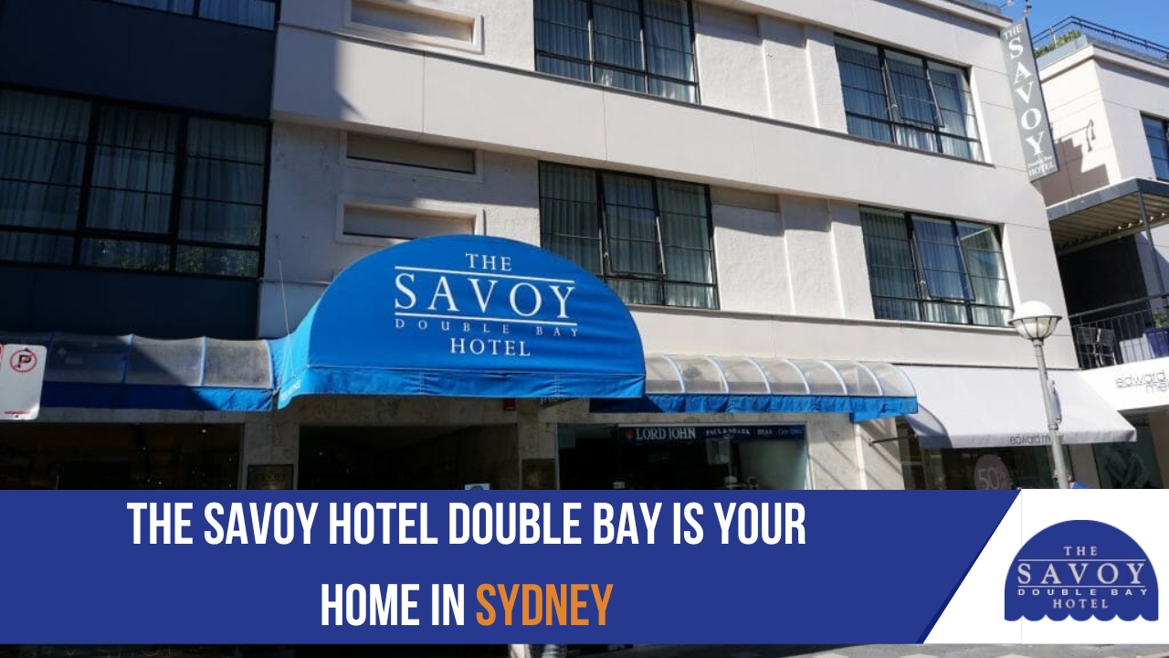 The Savoy Hotel Double Bay is your home in Sydney The Savoy Hotel Double Bay is your home in Sydney
