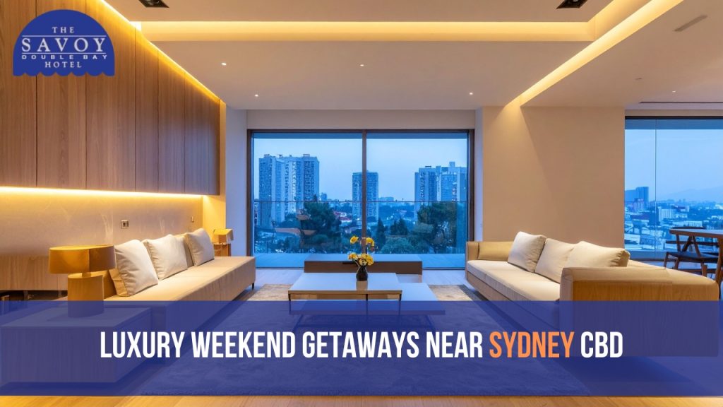 Luxury Weekend Getaways Near Sydney CBD