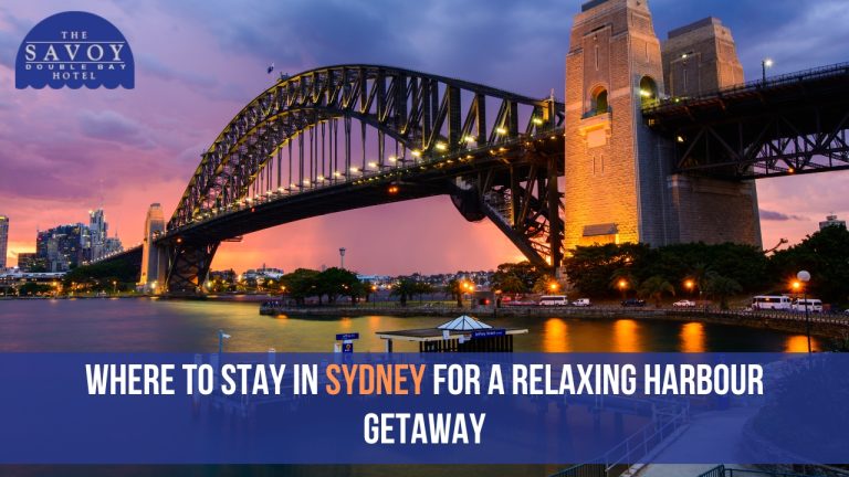 Where to Stay in Sydney for a Relaxing Harbour Getaway